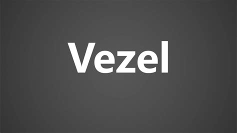 How To Pronounce vezel .